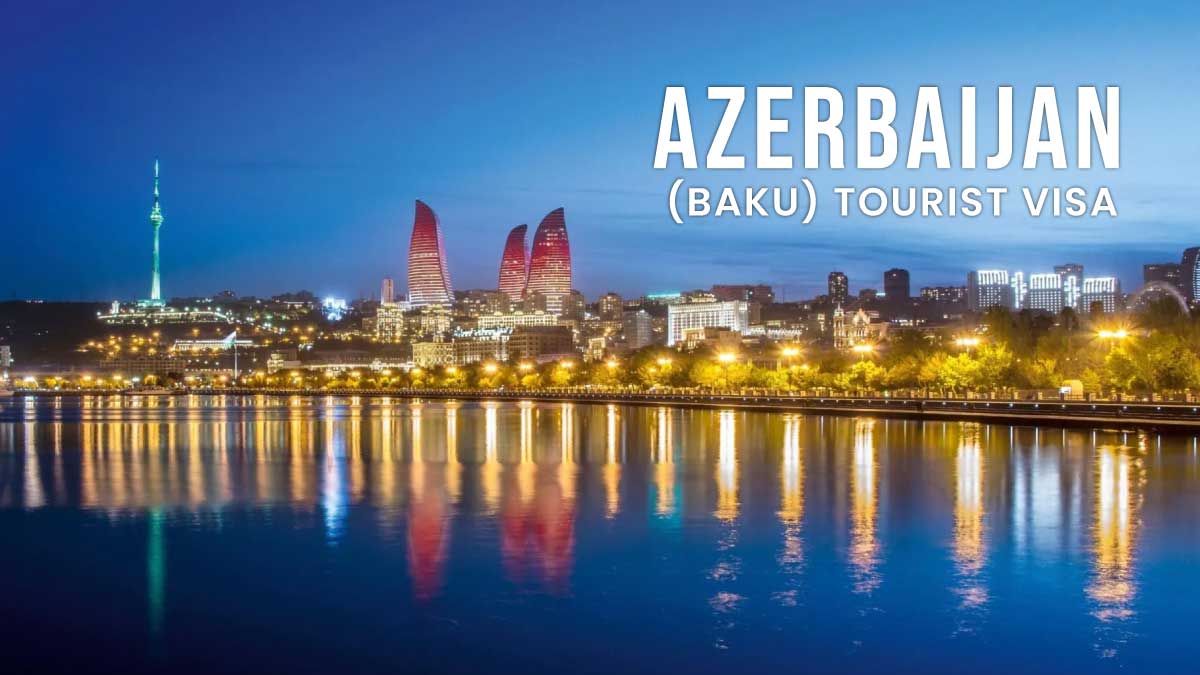 Azerbaijan Visit Visa | Apply Baku Visa | Fees & Requirements