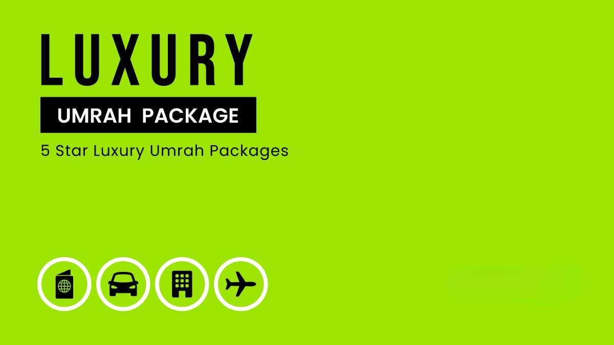 Luxury Umrah Packages in Lahore | 10 Days | 14 Days | 21 Days